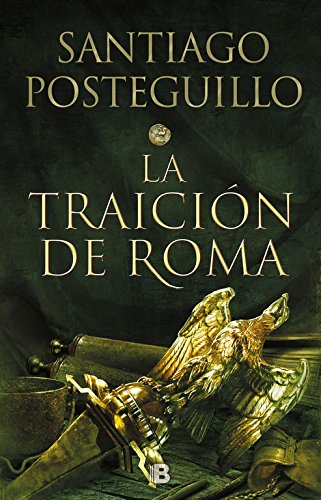 La traición de Roma Santiago Posteguillo